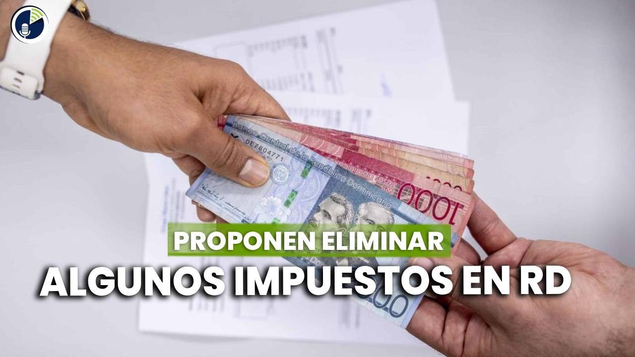 Proponen eliminar algunos impuestos en RD
