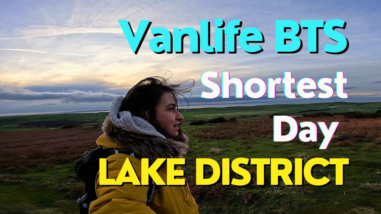Van Life BTS | The Shortest Day - Lake District 