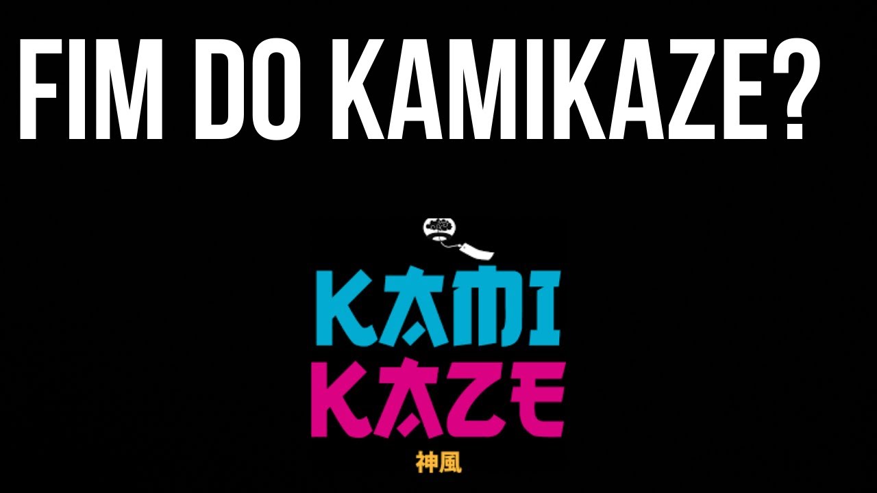O MOTIVO DE TODO MUNDO SAIR DO KAMIKAZE