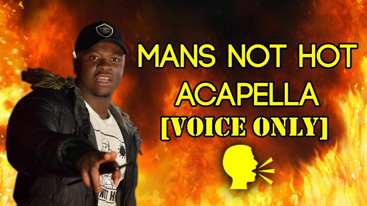 Big Shaq - Mans Not Hot [Acapella]