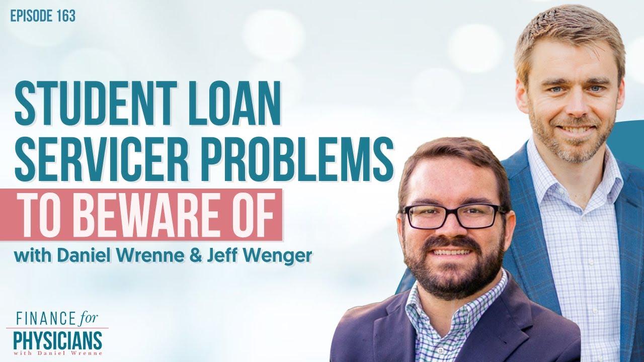 Student Loan Servicer Problems To Beware Of with Daniel Wrenne and Jeff Wenger