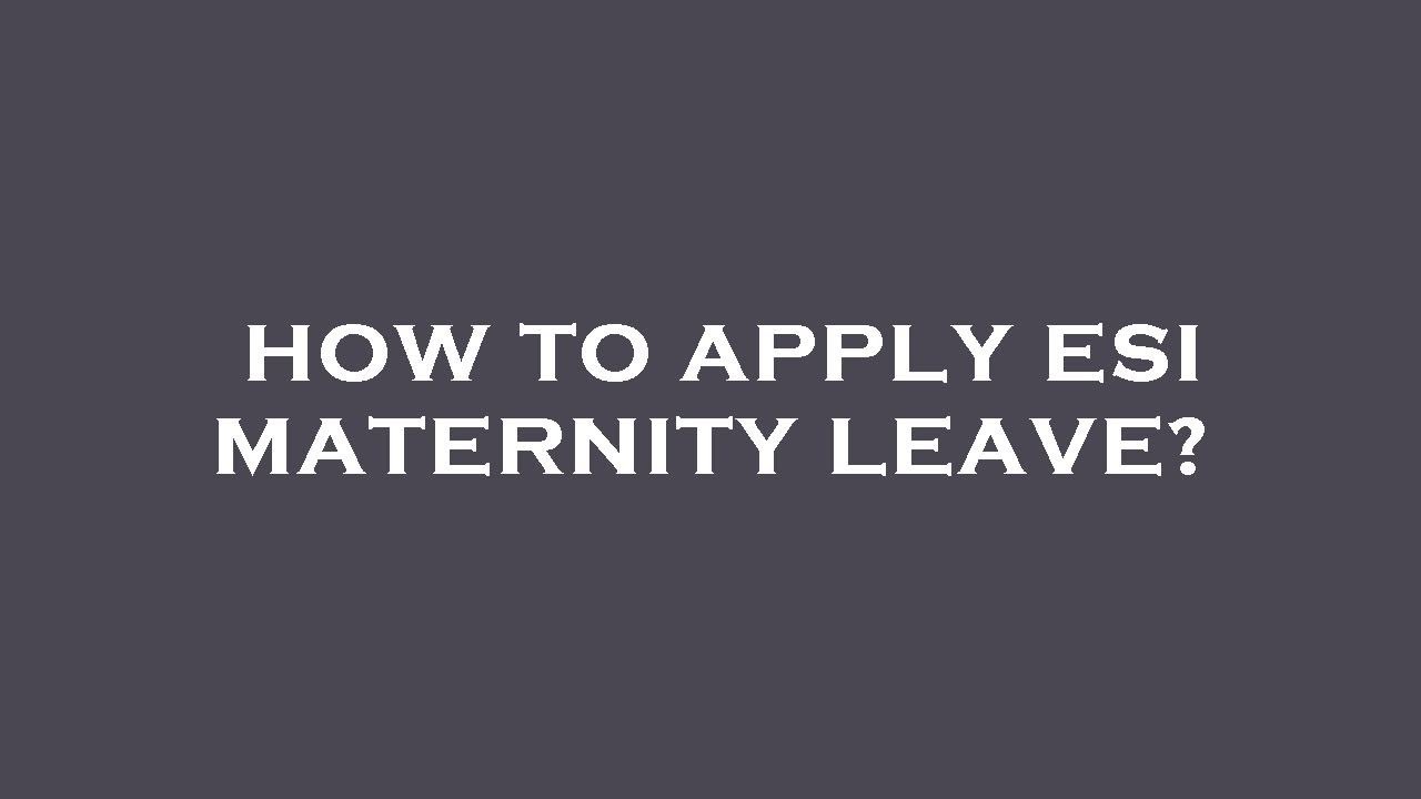 How to apply esi maternity leave?