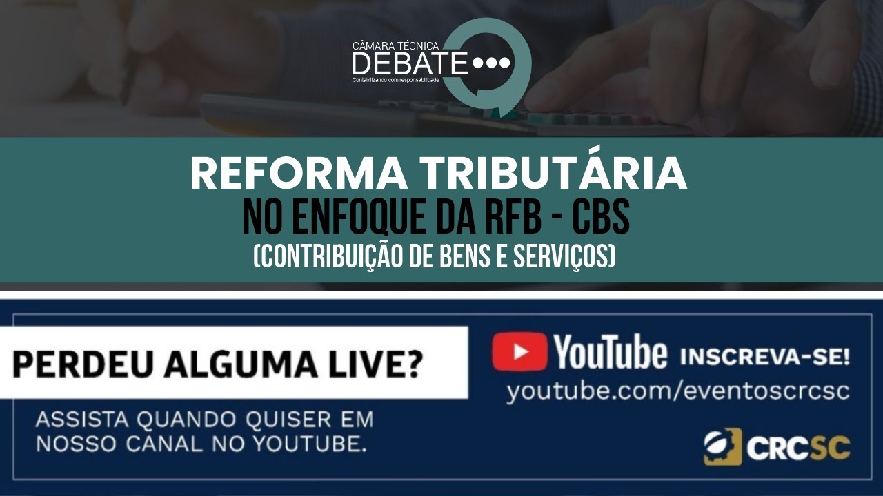 Câmara Técnica Debate “Reforma Tributária no Enfoque da RFB - CBS (Contribuição de Bens e Serviços)”