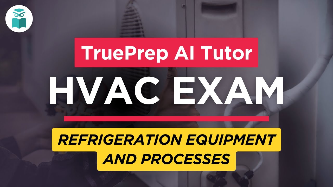 HVAC Practice Test Prep #8 | Refrigeration Equipment and Processes