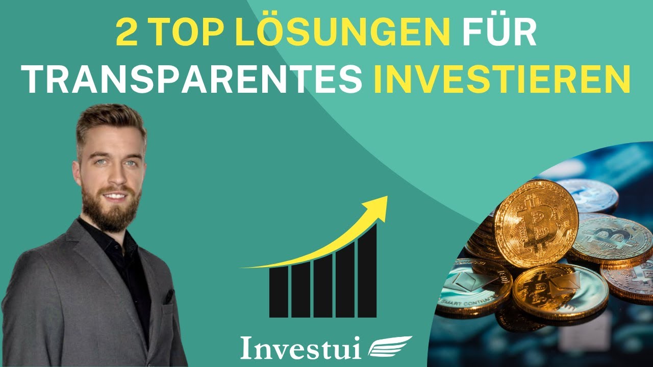 2 Top L&ouml;sungen f&uuml;r transparentes Investieren