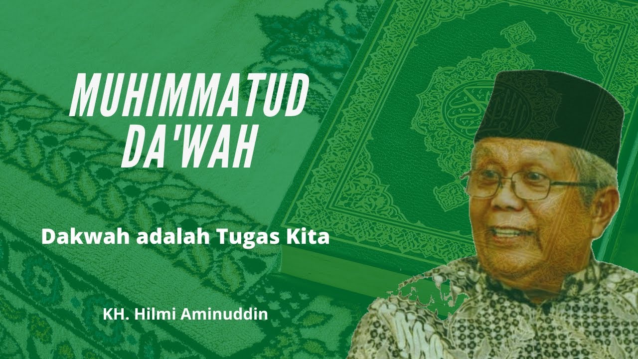 Audio | KH. Hilmi Aminuddin: Dakwah adalah Tugas Kita
