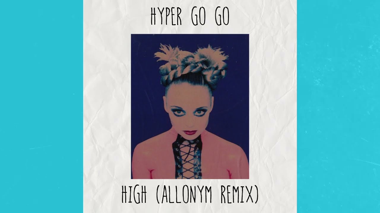 Hyper Go Go - High (Allonym Remix)