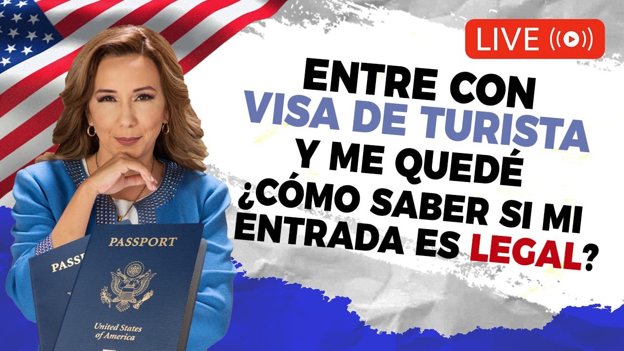 ENTRE CON VISA DE TURISTA Y ME QUEDE ¿Como saber si mi entrada es legal? - Inmigrando con Kathia