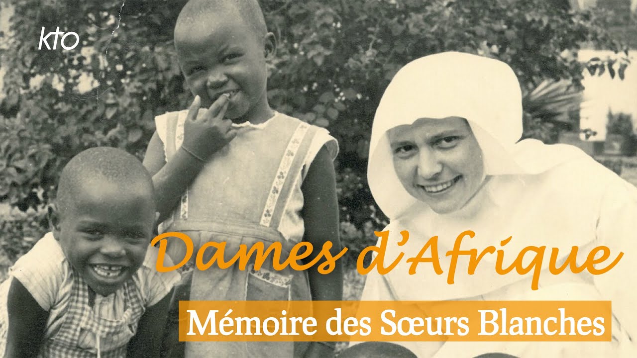 Dames d'Afrique - Mémoire des Soeurs Blanches