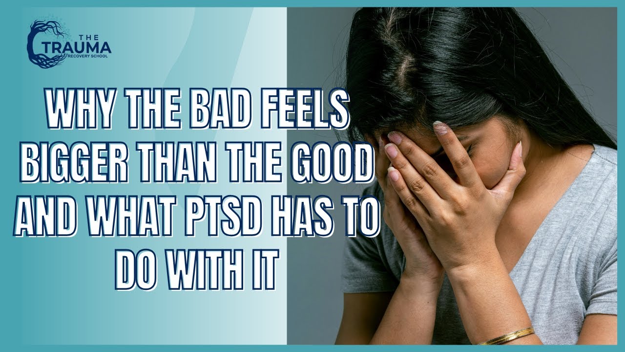 WHY THE  BAD FEELS BIGGER THAN THE GOOD, AND WHAT PTSD HAS TO DO WITH IT.
