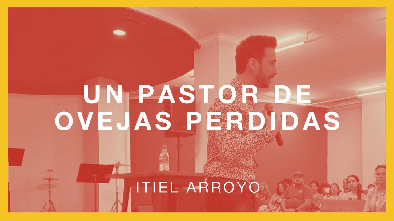UN PASTOR DE OVEJAS PERDIDAS / ITIEL ARROYO