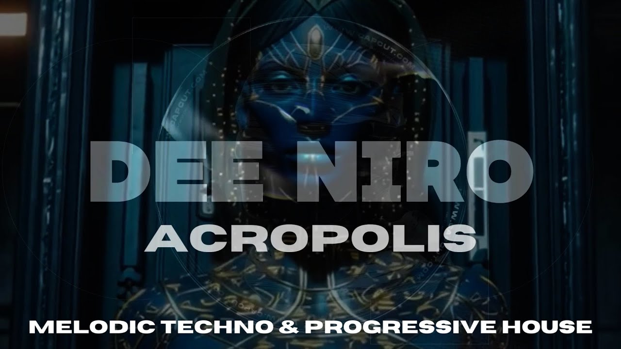 MELODIC TECHNO & PROGRESSIVE HOUSE - DEE NIRO ACROPOLIS - AIRSAND, PACS, MOONPHAZES, Q.U.A.K.E. YUNA