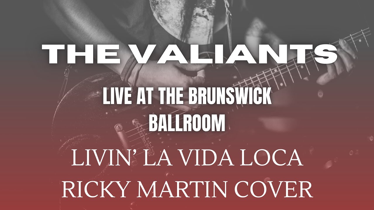 Livin La Vida Loca - Ricky Martin (Covered by The Valiants)