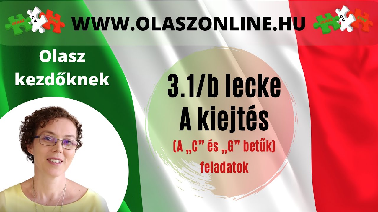 Olasz Online - 3.1/b  lecke : Az olasz kiejtés  (A „C” és „G” betűk) feladatok