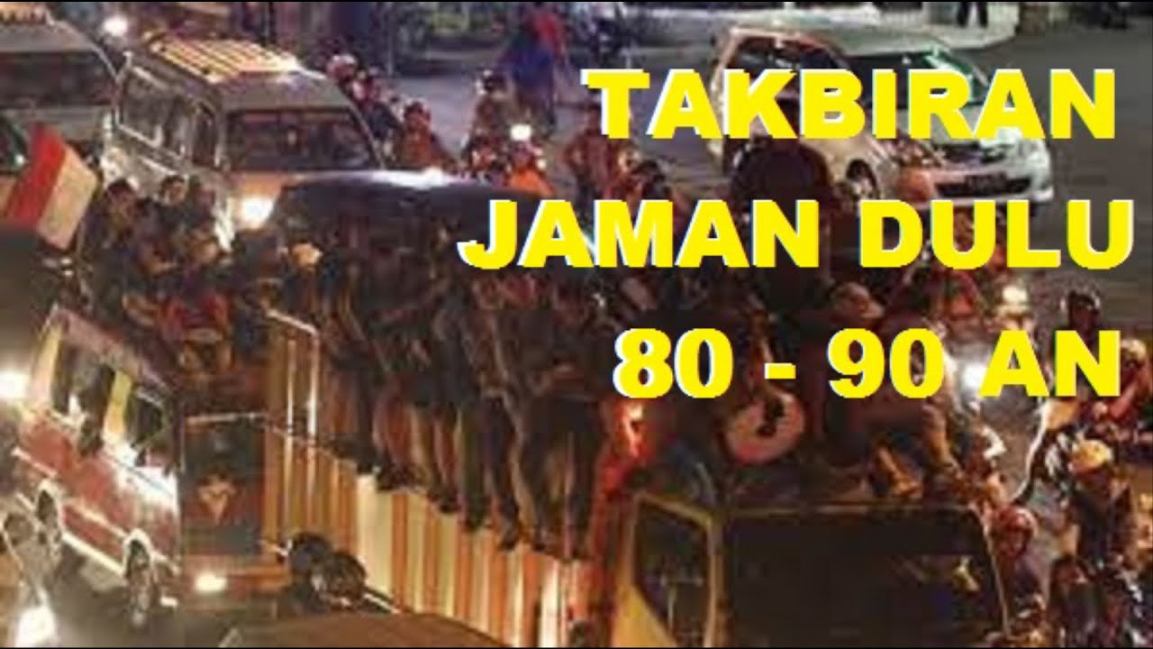 Takbiran Jaman Dulu Penuh Kenangan