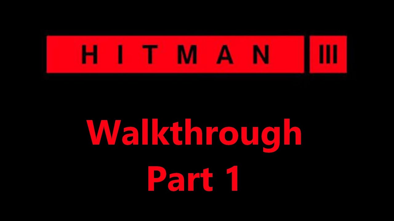 Let's play Hitman 3: Walkthrough - Part 1