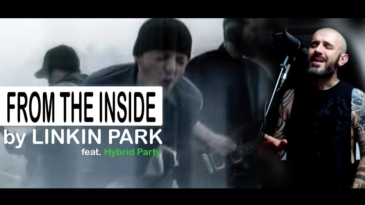 LINKIN PARK - From The Inside (full cover) feat. HYBRID PARTY