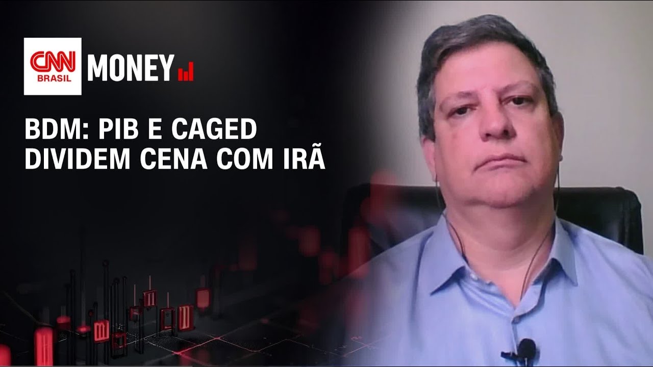 BDM: PIB e Caged dividem cena com Irã | MORNING CALL