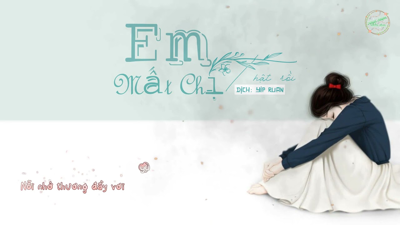[Vietsub + Kara] Em Mất Chị Thật Rồi - Yến Ninh (ED Dư Tình Khả Đãi)