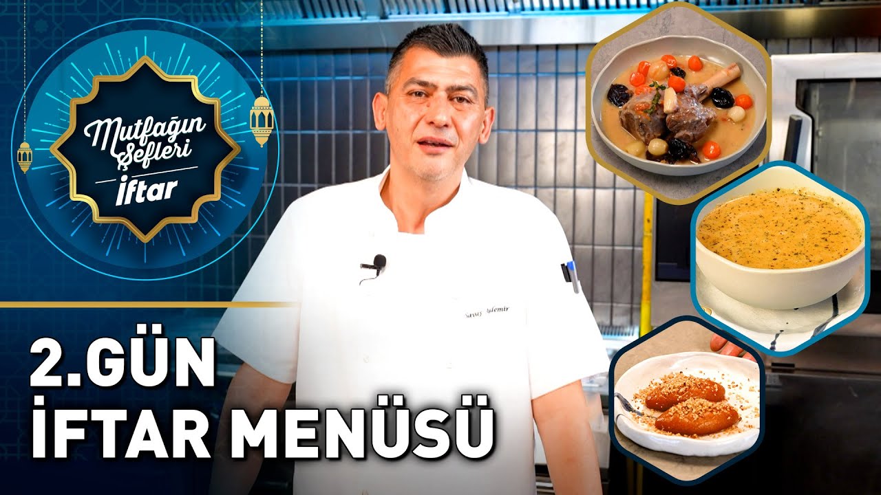 Mutfağın Şefleri İftar - 2. Gün | Yayla Çorbası, Erikli Kuzu İncik, Kalburabastı