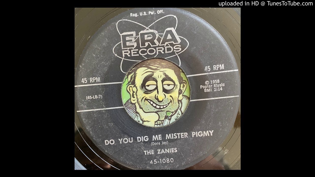 The Zanies - Do You Dig Me Mister Pigmy (Era) 1958