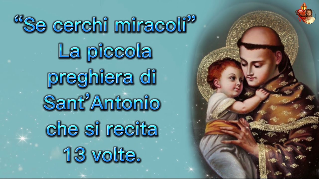 “Se cerchi miracoli”La piccola preghiera di Sant’Antonio che si recita 13 volte.