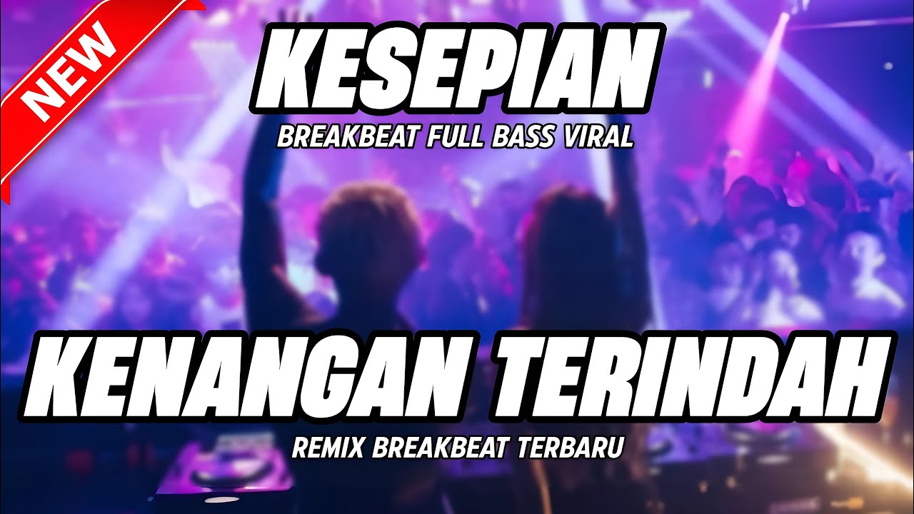 DJ KENANGAN TERINDAH X KESEPIAN BREAKBEAT VERSION FULL BASS 2025