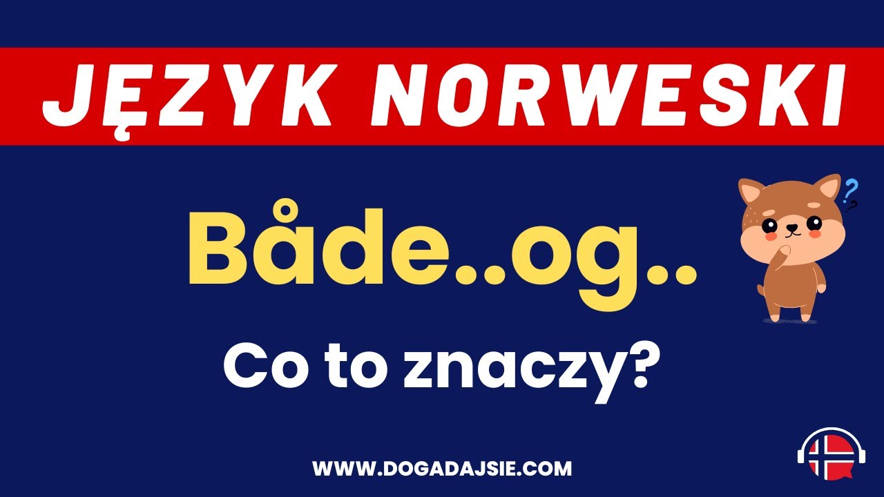 🇳🇴Język norweski: Co oznacza «både..og..»? | To musisz wiedzieć! | www.dogadajsie.com