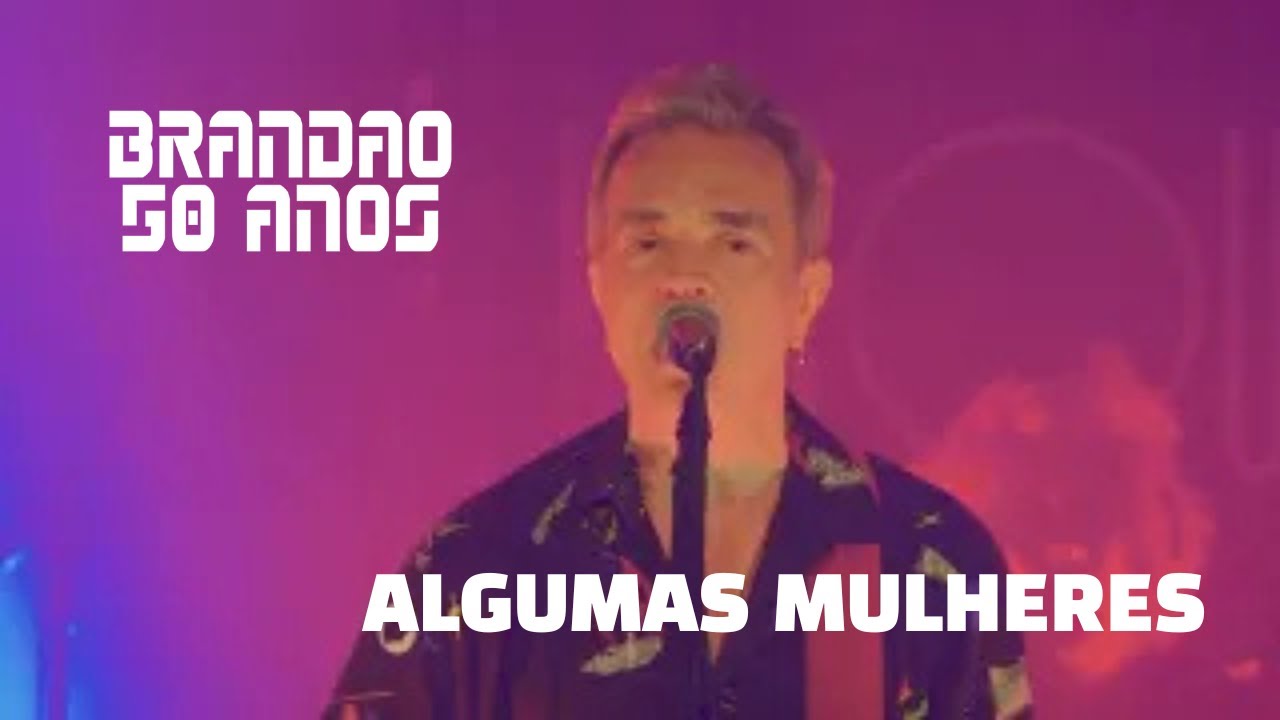 Algumas Mulheres | Brandão 50 Anos Convida