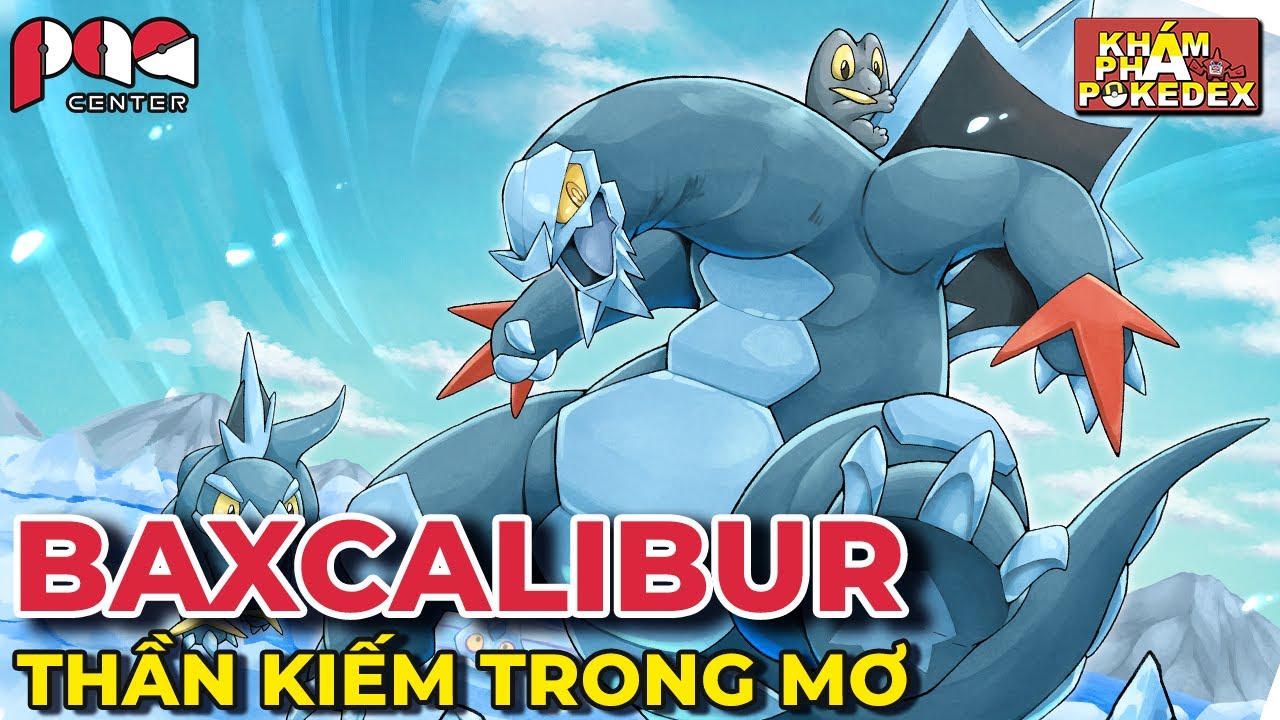 BAXCALIBUR - Thần Kiếm Trong Mơ !!! Pokemon &Aacute; Thần của Thế Hệ thứ 9 | Kh&aacute;m Ph&aacute; Pokedex | PAG Center