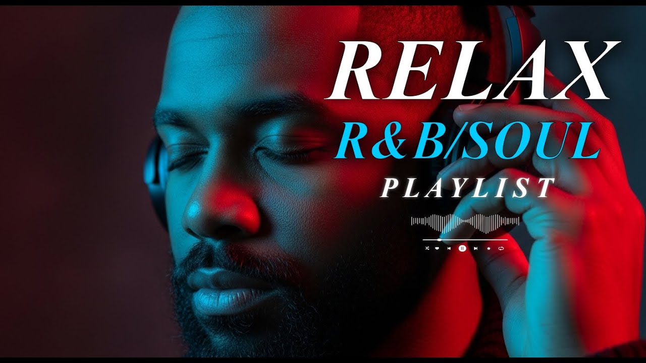【R&B Soul】Relaxing R&B Playlist Calm Vibes & Smooth Beats