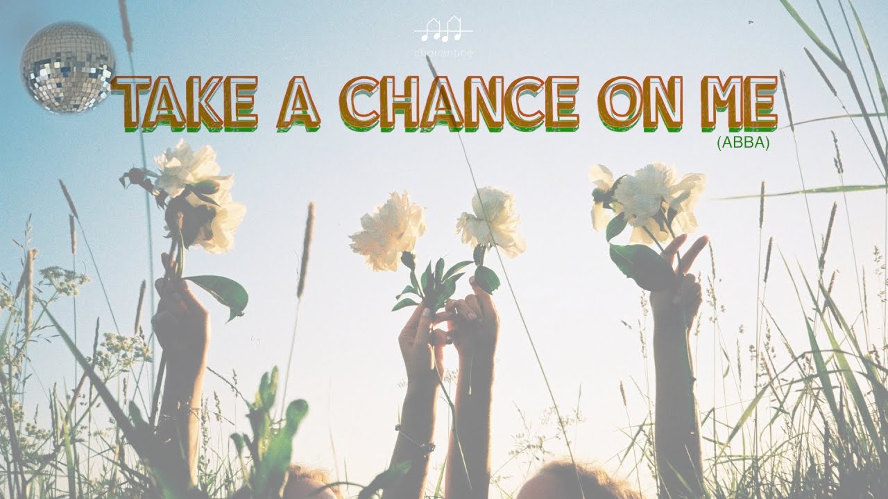Take a Chance on Me (ABBA) by CHOIRANTINE