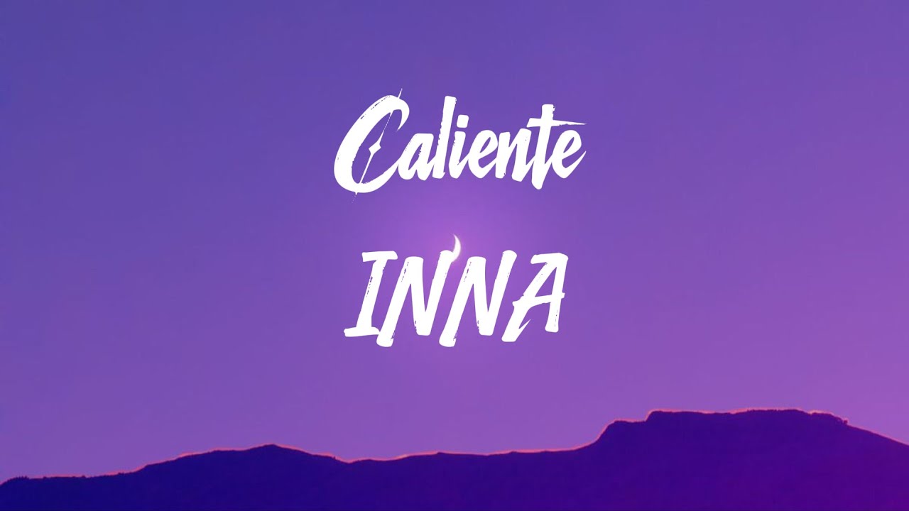 INNA &ndash; Caliente Lyrics