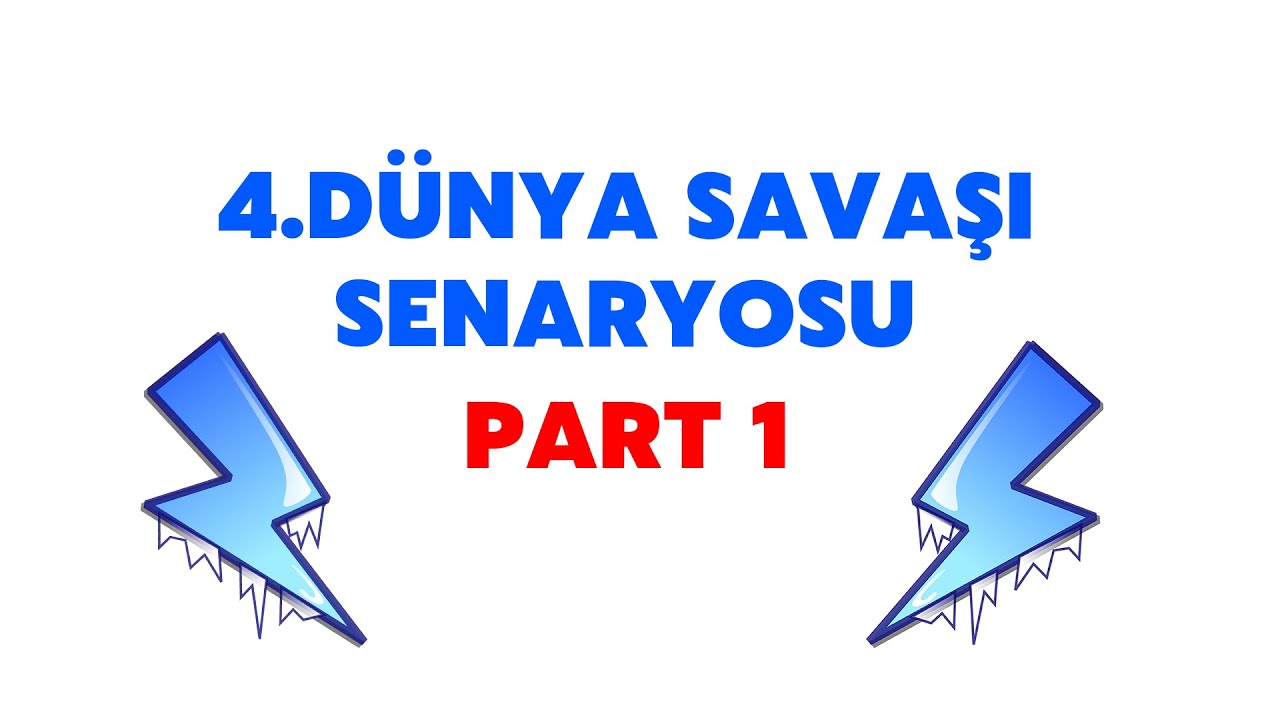 4.Dünya Savaşı Senaryosu Part 1