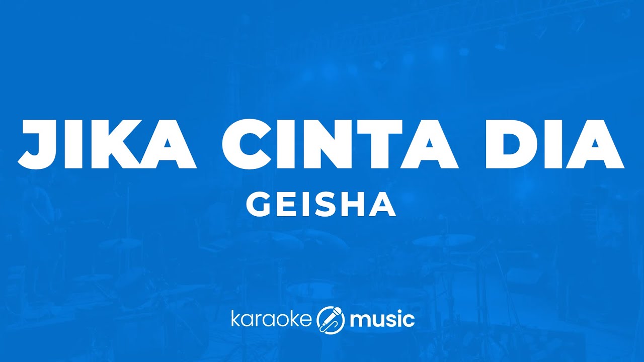 Jika Cinta Dia - Geisha (KARAOKE VERSION)