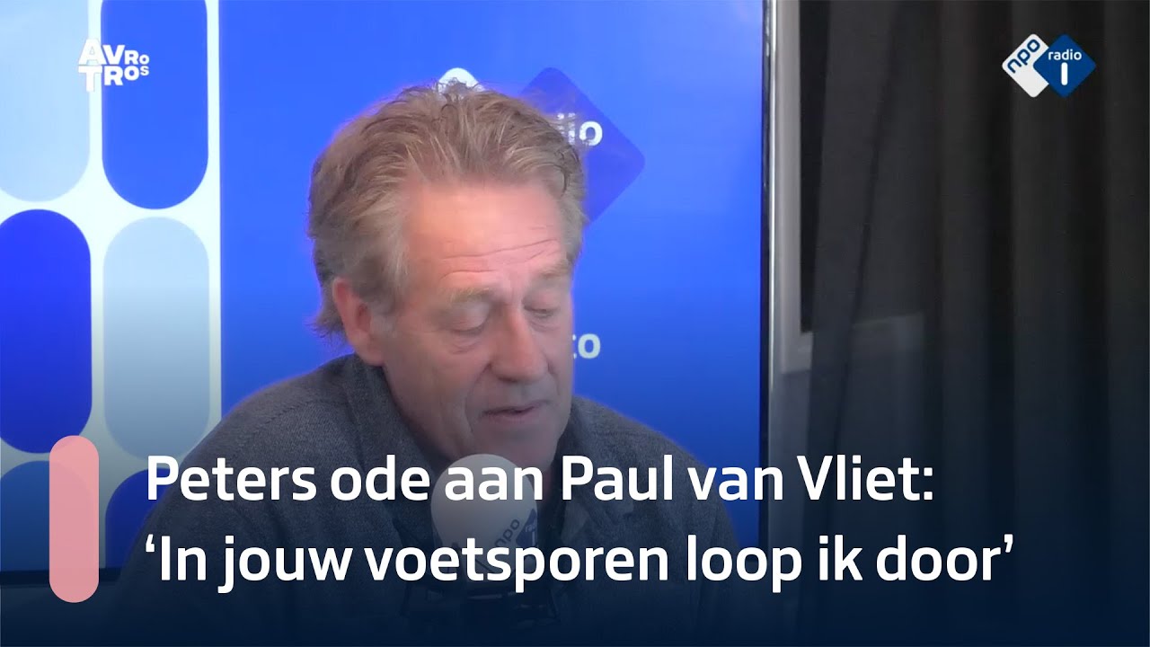Ode aan Paul van Vliet door Peter Heerschop | NPO Radio 1