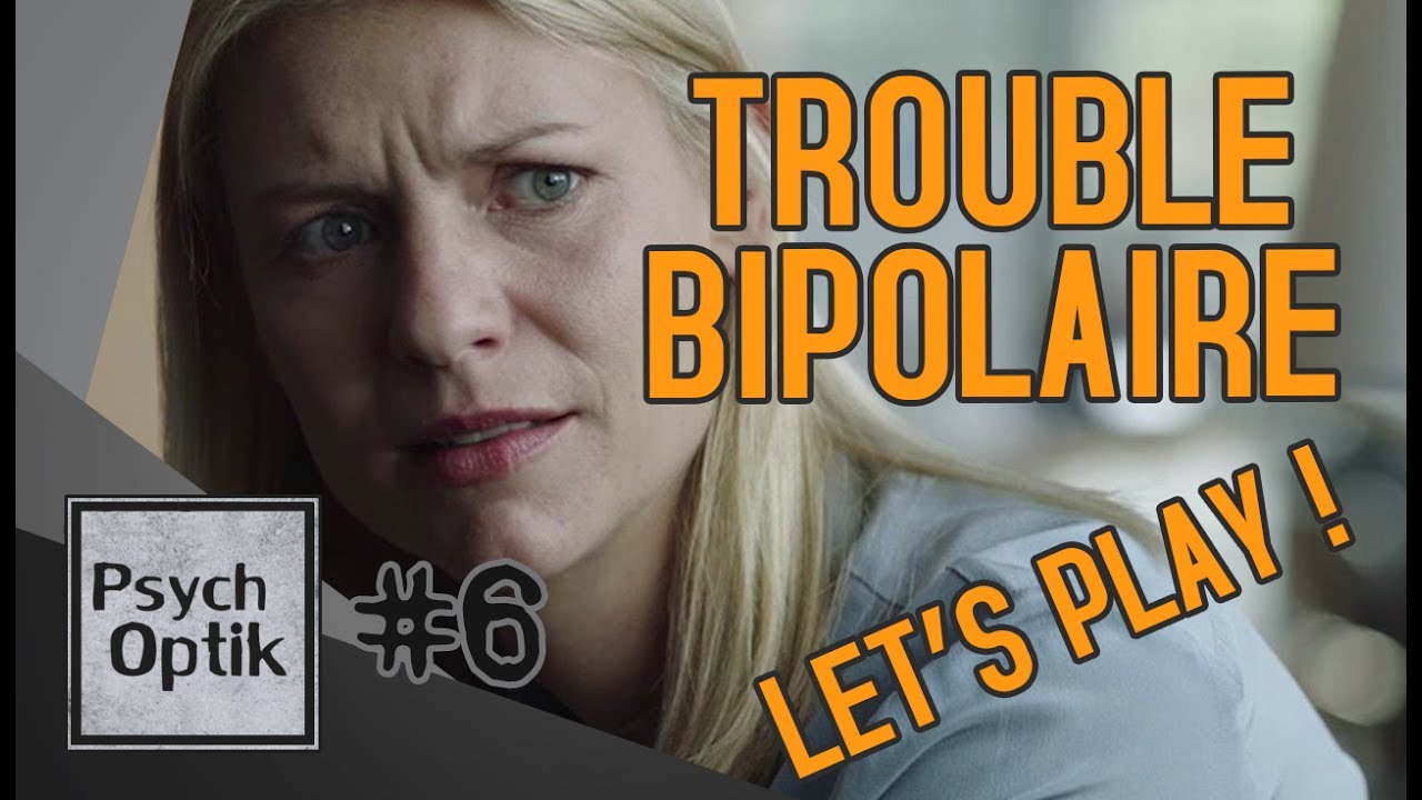 LE TROUBLE BIPOLAIRE (let's play) - PSYCHOPTIK #6