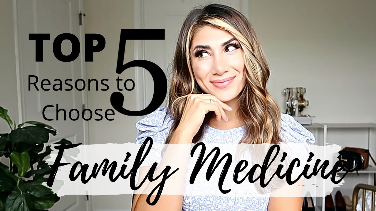 My Top 5 Reasons to Choose Family Medicine