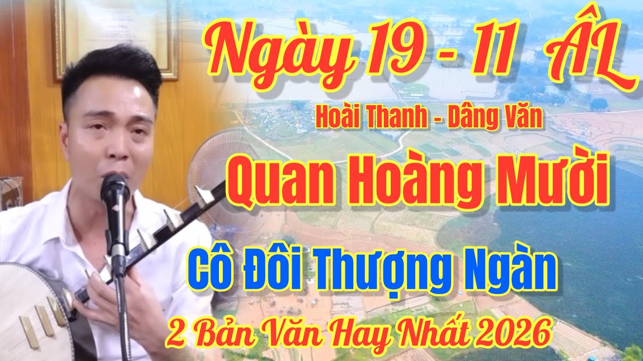 19 - 11 ÂL- Hoài Thanh, Hát Văn / Quan Hoàng Mười, Flycam Toàn Cảnh, Xuất Bản, 7 Thg 1, 2026