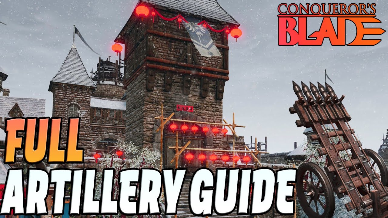 Conqueror's Blade  - Full Artillery Guide