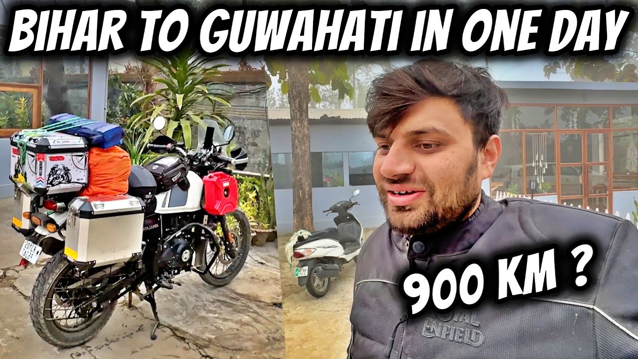 BIHAR to GUWAHATI in 24 HOURS- 950KM