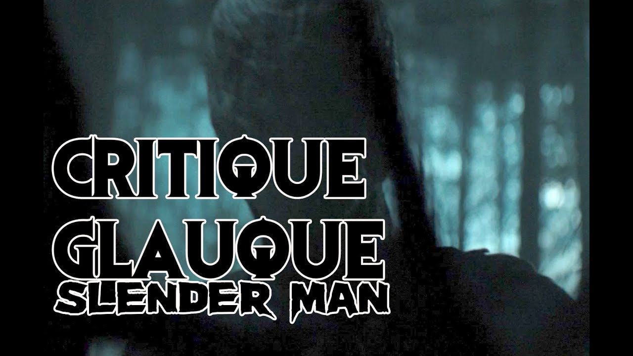 La Critique Glauque #53 : Slender Man (2018) - Une honte ?