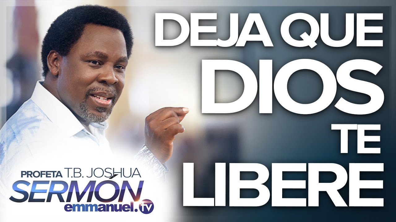 ¡DEJA QUE DIOS TE LIBERE! - Sermón T.B. Joshua
