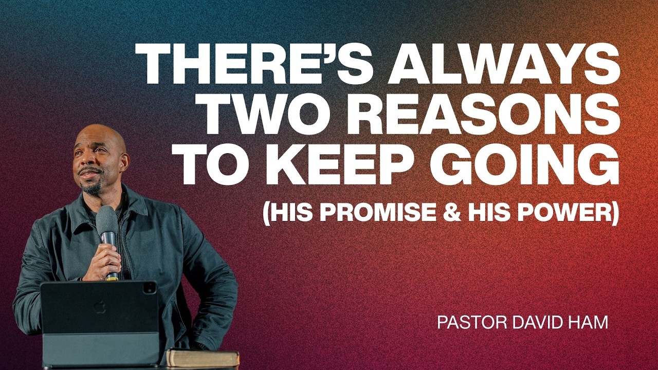 There's Always 2 Reasons To Keep Going (His Promise & His Power) | Pastor David Ham | SoulCry Church