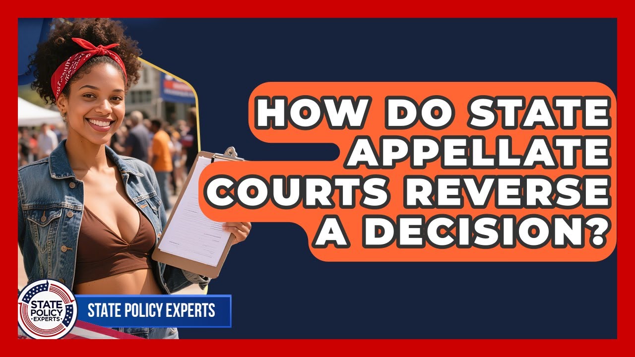How Do State Appellate Courts Reverse A Decision? - State Policy Experts