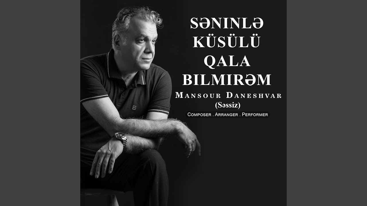 Səninlə küsülü qala bilmirəm