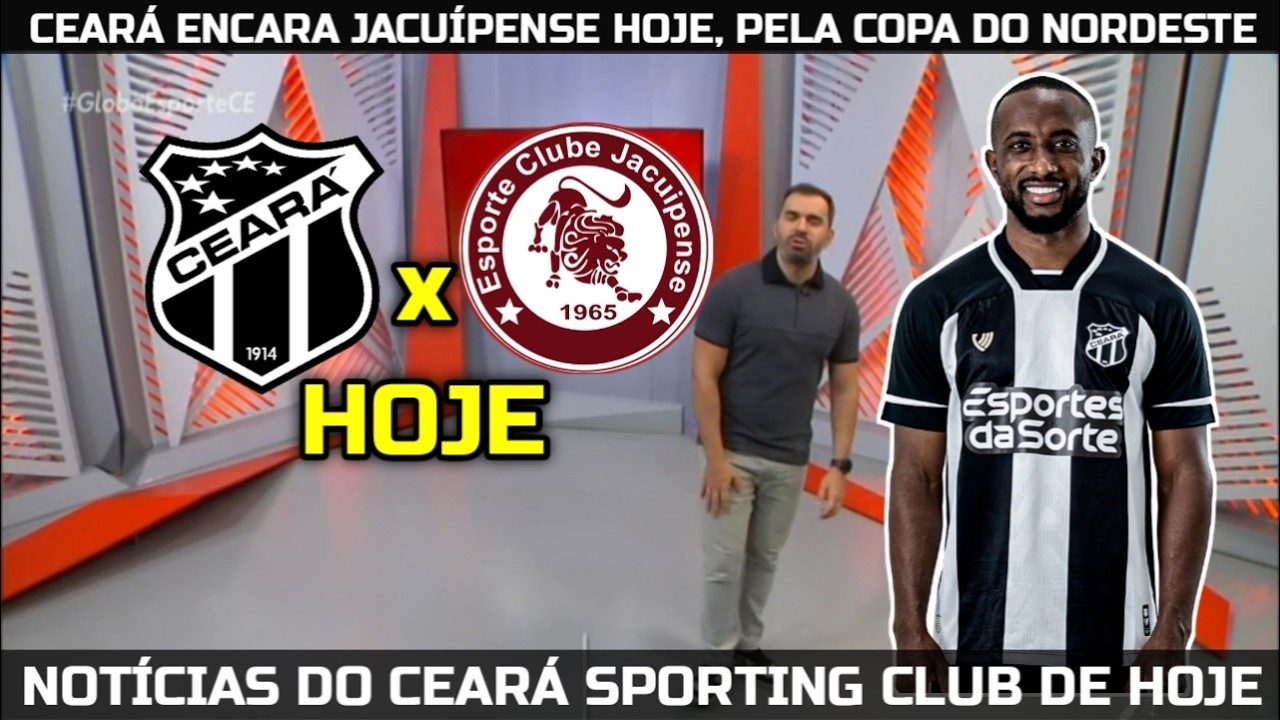 GLOBO ESPORTE CE - CEAR&Aacute; ENCARA JACU&Iacute;PENSE HOJE, PELA COPA DO NORDESTE