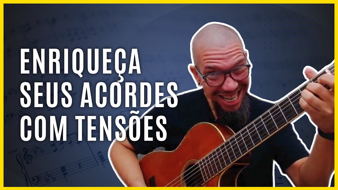 Como Enriquecer Acordes com Tensões