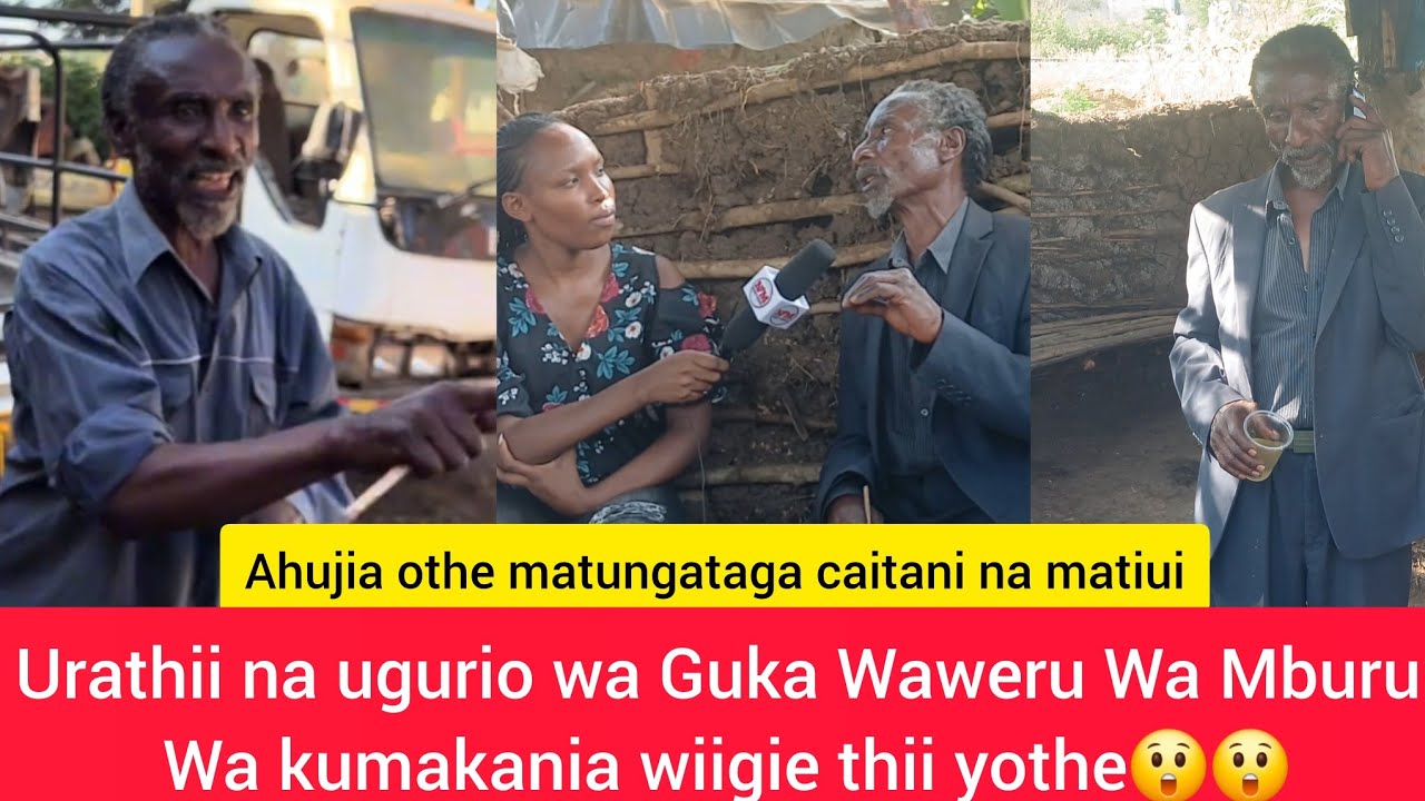 KIMAKO 😲 GUKA WAWERU WA MBURU AKIHEANA URATHI WA MABURURI MOTHE
