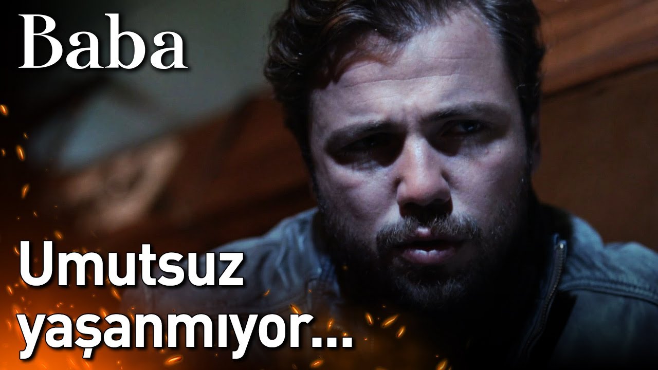 Baba 17. Bölüm - Umutsuz Yaşanmıyor...